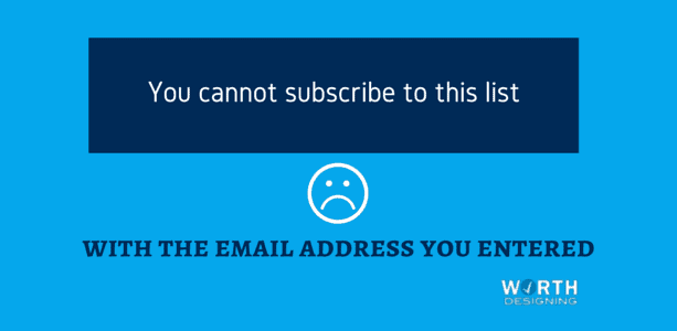 You cannot subscribe to this list with the email address you entered