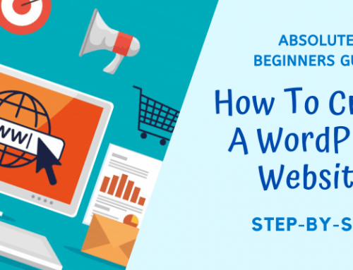 Absolute Beginners Guide – How To Create A WordPress Website 2020